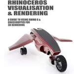 خرید و دانلود نسخه کامل کتاب Rhinoceros Visualisation & Rendering: A guide to using Rhino 6 & Grasshopper for 3D rendering [Print Replica] Kindle Edition