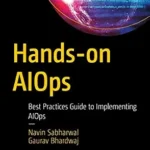 خرید و دانلود نسخه کامل کتاب Hands-on AIOps: Best Practices Guide to Implementing AIOps