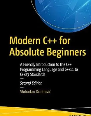 خرید و دانلود نسخه کامل کتاب زبان اصلی Modern C++ for Absolute Beginners: A Friendly Introduction to the C++ Programming Language and C++11 to C++23 Standards PDF | دانلود کتاب خارجی