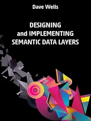 خرید و دانلود نسخه کامل کتاب Designing and Implementing Semantic Data Layers
