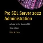 خرید و دانلود نسخه کامل کتاب Pro SQL Server 2022 Administration: A Guide for the Modern DBA 3rd Edition