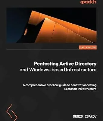 خرید و دانلود نسخه کامل کتاب زبان اصلی Pentesting Active Directory and Windows-based Infrastructure: A comprehensive practical guide to penetration testing Microsoft infrastructure PDF | دانلود کتاب خارجی