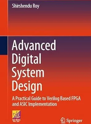 خرید و دانلود نسخه کامل کتاب Advanced Digital System Design: A Practical Guide to Verilog Based FPGA and ASIC Implementation