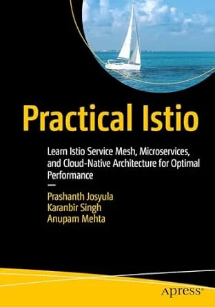 خرید و دانلود نسخه کامل کتاب Practical Istio: Learn Istio Service Mesh, Microservices, and Cloud-Native Architecture for Optimal Performance