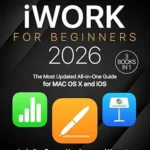 خرید و دانلود نسخه کامل کتاب iWork for Beginners: [3 in 1] The Most Updated All-in-One Guide for MAC OS X and iOS Including Pages, Numbers, and Keynote
