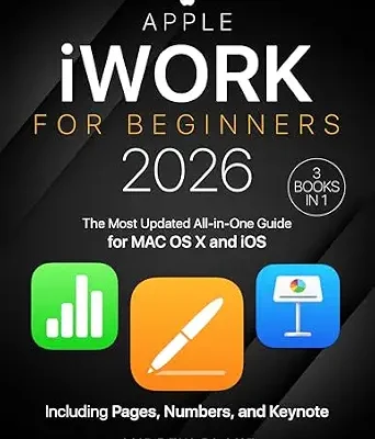 خرید و دانلود نسخه کامل کتاب iWork for Beginners: [3 in 1] The Most Updated All-in-One Guide for MAC OS X and iOS Including Pages, Numbers, and Keynote