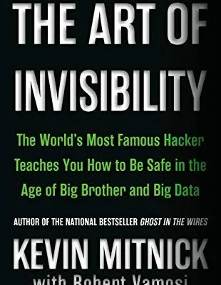 خرید و دانلود نسخه کامل کتاب زبان اصلی The Art of Invisibility: The World’s Most Famous Hacker Teaches You How to Be Safe in the Age of Big Brother and Big Data Kindle Edition PDF | دانلود کتاب خارجی