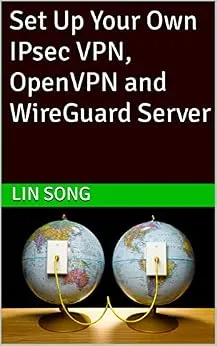 خرید و دانلود نسخه کامل کتاب Set Up Your Own IPsec VPN, OpenVPN and WireGuard Server (Build Your Own VPN)