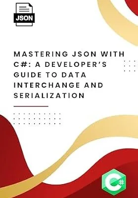 خرید و دانلود نسخه کامل کتاب Mastering JSON with C#: A Developer’s Guide to Data Interchange and Serialization