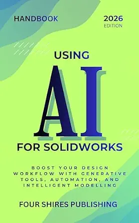 خرید و دانلود نسخه کامل کتاب Using AI for SOLIDWORKS: Harness Artificial Intelligence for Parametric Design, Simulation, and Product Optimisation in SOLIDWORKS (The Using AI Series)_6a709a48cc2d9.webp خرید و دانلود نسخه کامل کتاب Using AI for SOLIDWORKS: Harness Artificial Intelligence for Parametric Design, Simulation, and Product Optimisation in SOLIDWORKS (The Using AI Series)