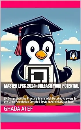 خرید و دانلود نسخه کامل کتاب Master LFCS 2024: Unleash Your Potential: Six Comprehensive Practice Exams with Detailed Answers for the Linux Foundation Certified System Administrator Exam