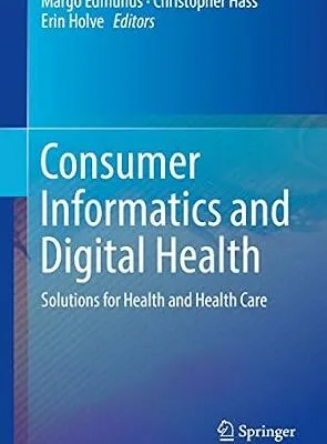 خرید و دانلود نسخه کامل کتاب Consumer Informatics and Digital Health: Solutions for Health and Health Care
