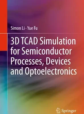 خرید و دانلود نسخه کامل کتاب 3D TCAD Simulation for Semiconductor Processes, Devices and Optoelectronics