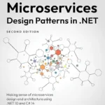 خرید و دانلود نسخه کامل کتاب Microservices Design Patterns in .NET: Making sense of microservices design and architecture using .NET 10 and C# 14