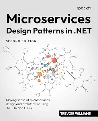 خرید و دانلود نسخه کامل کتاب Microservices Design Patterns in .NET: Making sense of microservices design and architecture using .NET 10 and C# 14_6a8de9a612a36.webp خرید و دانلود نسخه کامل کتاب Microservices Design Patterns in .NET: Making sense of microservices design and architecture using .NET 10 and C# 14