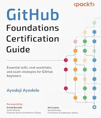 خرید و دانلود نسخه کامل کتاب GitHub Foundations Certification Guide: Essential skills, real-world labs, and exam strategies for GitHub beginners