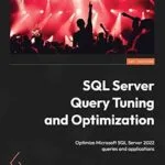 خرید و دانلود نسخه کامل کتاب SQL Server Query Tuning and Optimization: Optimize Microsoft SQL Server 2022 queries and applications