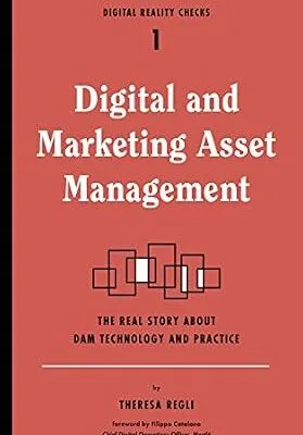 خرید و دانلود نسخه کامل کتاب Digital and Marketing Asset Management: The Real Story about DAM Technology and Practices (Digital Reality Checks Book 1)