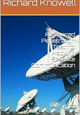 خرید و دانلود نسخه کامل کتاب زبان اصلی Advanced Penetration Testing: Hacking Satellite Communication PDF | دانلود کتاب خارجی