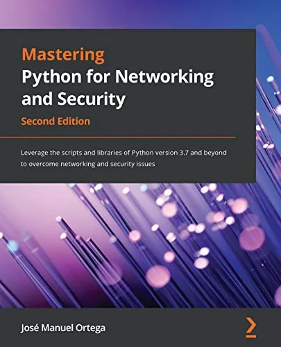 خرید و دانلود نسخه کامل کتاب Mastering Python for Networking and Security: Leverage the scripts and libraries of Python version 3.7 and beyond to overcome networking and security issues, 2nd Edition Kindle Edition