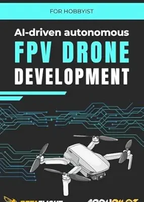 خرید و دانلود نسخه کامل کتاب AI-driven autonomous FPV drone development: for hobbyists