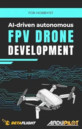 خرید و دانلود نسخه کامل کتاب AI-driven autonomous FPV drone development: for hobbyists_6a8dc5979a538.webp خرید و دانلود نسخه کامل کتاب AI-driven autonomous FPV drone development: for hobbyists