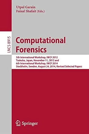 خرید و دانلود نسخه کامل کتاب Computational Forensics: 5th International Workshop, IWCF 2012, Tsukuba, Japan, November 11, 2012 and 6th International Workshop, IWCF 2014, Stockholm, … Notes in Computer Science Book 8915)_6a745cd71c8cb.jpeg خرید و دانلود نسخه کامل کتاب Computational Forensics: 5th International Workshop, IWCF 2012, Tsukuba, Japan, November 11, 2012 and 6th International Workshop, IWCF 2014, Stockholm, … Notes in Computer Science Book 8915)