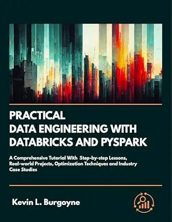 خرید و دانلود نسخه کامل کتاب Practical Data Engineering With Databricks And PySpark: A Comprehensive Tutorial With Step-by-step Lessons, Real-World Projects, Optimization Techniques and Industry Case Studies_6a8189c46295e.webp خرید و دانلود نسخه کامل کتاب Practical Data Engineering With Databricks And PySpark: A Comprehensive Tutorial With Step-by-step Lessons, Real-World Projects, Optimization Techniques and Industry Case Studies