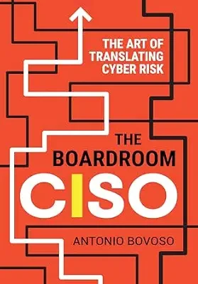 خرید و دانلود نسخه کامل کتاب زبان اصلی The Boardroom CISO: The Art of Translating Cyber Risk PDF | دانلود کتاب خارجی