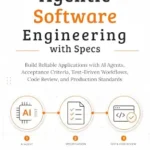 خرید و دانلود نسخه کامل کتاب Agentic Software Engineering with Specs: Build Reliable Applications with AI Agents, Acceptance Criteria, Test-Driven Workflows, Code Review, and Production Standards