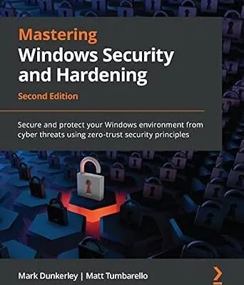 خرید و دانلود نسخه کامل کتاب Mastering Windows Security and Hardening: Secure and protect your Windows environment from cyber threats using zero-trust security principles