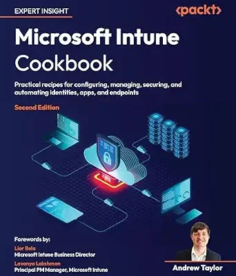 خرید و دانلود نسخه کامل کتاب زبان اصلی Microsoft Intune Cookbook: Practical recipes for configuring, managing, securing, and automating identities, apps, and endpoints PDF | دانلود کتاب خارجی