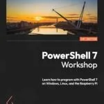 خرید و دانلود نسخه کامل کتاب PowerShell 7 Workshop: Learn how to program with PowerShell 7 on Windows, Linux, and the Raspberry Pi