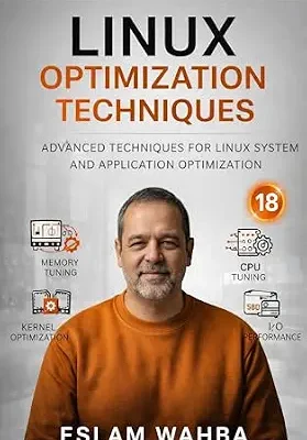 خرید و دانلود نسخه کامل کتاب Linux Optimization Techniques: Advanced Techniques for Linux System and Application Optimisation (Modern Cloud & AI Engineering Series Book 18)