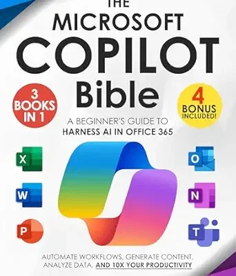 خرید و دانلود نسخه کامل کتاب The Microsoft Copilot Bible: [3 in 1] A Beginner’s Guide to Harness AI in Office 365 to Automate Workflows, Generate Content, Analyze Data, and 10x Your Productivity