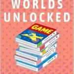 خرید و دانلود نسخه کامل کتاب Game Worlds Unlocked: The Psychology of Play & Design: Understand what makes players tick and design experiences that resonate