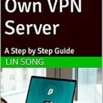 خرید و دانلود نسخه کامل کتاب Build Your Own VPN Server: A Step by Step Guide