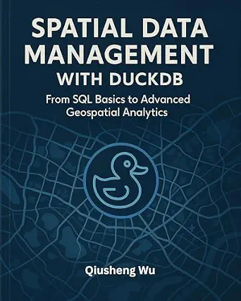 خرید و دانلود نسخه کامل کتاب Spatial Data Management with DuckDB: From SQL Basics to Advanced Geospatial Analytics