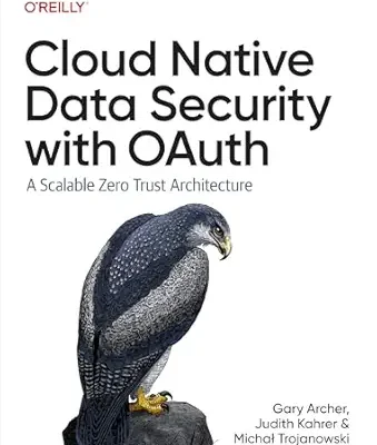 خرید و دانلود نسخه کامل کتاب Cloud Native Data Security with OAuth: A Scalable Zero Trust Architecture