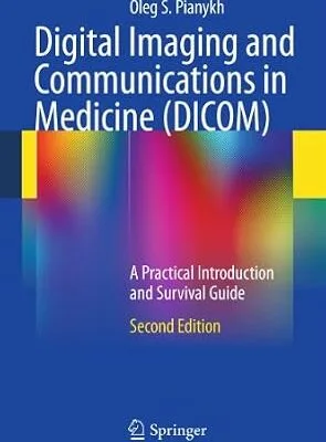 خرید و دانلود نسخه کامل کتاب Digital Imaging and Communications in Medicine (DICOM): A Practical Introduction and Survival Guide