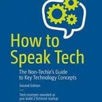 خرید و دانلود نسخه کامل کتاب How to Speak Tech: The Non-Techie’s Guide to Key Technology Concepts