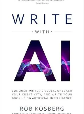 خرید و دانلود نسخه کامل کتاب Write with AI: Conquer Writer’s Block, Unleash Your Creativity, and Write Your Book Using Artificial Intelligence