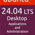 خرید و دانلود نسخه کامل کتاب Ubuntu 24.04 LTS Desktop: Applications and Administration
