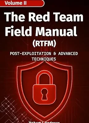 خرید و دانلود نسخه کامل کتاب The Red Team Field Manual Volume II: Post-Exploitation & Advanced Techniques (CyberOps Handbook Series)