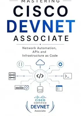 خرید و دانلود نسخه کامل کتاب Mastering Cisco DevNet Associate: DEVASC 200-901 Study Guide: Network Automation, APIs, Python, and Infrastructure as Code (Cisco Certification Mastery)