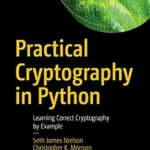 خرید و دانلود نسخه کامل کتاب زبان اصلی Practical Cryptography in Python: Learning Correct Cryptography by Example PDF | دانلود کتاب خارجی