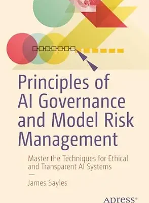 خرید و دانلود نسخه کامل کتاب زبان اصلی Principles of AI Governance and Model Risk Management: Master the Techniques for Ethical and Transparent AI Systems PDF | دانلود کتاب خارجی