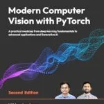 خرید و دانلود نسخه کامل کتاب Modern Computer Vision with PyTorch: A practical roadmap from deep learning fundamentals to advanced applications and Generative AI