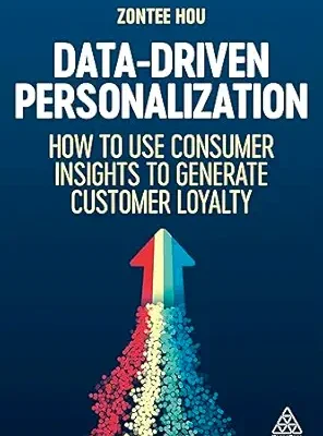 خرید و دانلود نسخه کامل کتاب Data-Driven Personalization: How to Use Consumer Insights to Generate Customer Loyalty