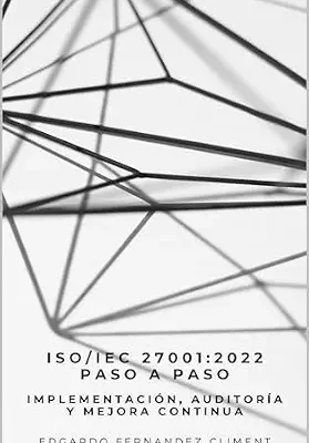 خرید و دانلود نسخه کامل کتاب زبان اصلی ISO/IEC 27001:2022 Paso a Paso: Implementación, Auditoría y Mejora Continua (Spanish Edition) PDF | دانلود کتاب خارجی